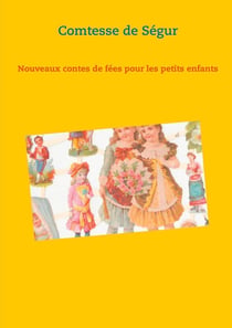 Nouveaux contes de fées pour les petits enfants : un recueil de littérature jeunesse de la comtesse