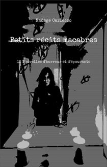 Petits récits macabres : 12 Nouvelles d'horreur et d'épouvante
