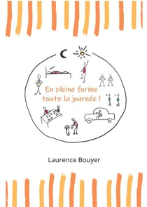 En pleine forme toute la journée ! santé et bien-être au quotidien