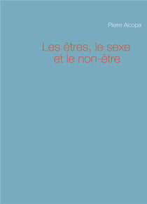 Les êtres, le sexe et le non-être