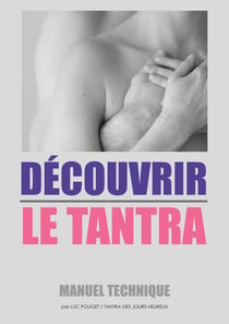 Découvrir le tantra : manuel technique - qu'est-ce que le tantra ?