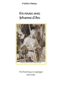 En route avec jeanne d'arc : de domremy à compiègne