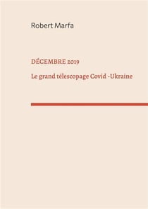 Décembre 2019 : Le Grand Télescopage: Covid - Ukraine