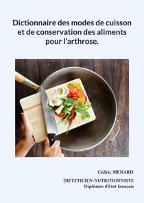 Dictionnaire des modes de cuisson et de conservation des aliments pour l'arthrose.