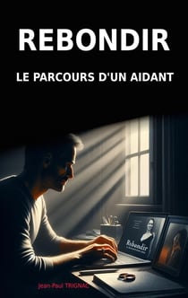 Rebondir : Le parcours d'un aidant