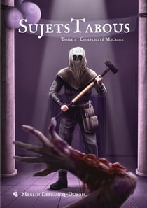 Sujets Tabous, tome 2 : Complicité Macabre