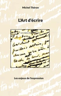 L'Art d'écrire : Les enjeux de l'expression