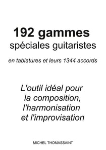 192 gammes spéciales guitaristes : et leurs 1344 accords