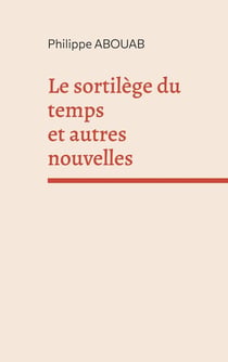 Le sortilège du temps : Et autres nouvelles