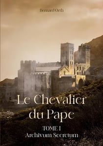 Le Chevalier du Pape : Tome 1 Archivum secretum
