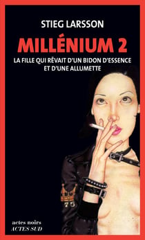 Millénium Tome 2 : la fille qui rêvait d'un bidon d'essence et d'une allumette