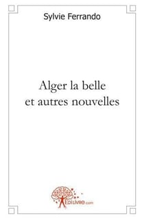 Alger la belle et autres nouvelles