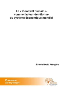 Le  goodwill humain  comme facteur de reforme du systeme economique mondial