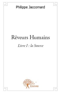 Rêveurs humains t.1 - la source