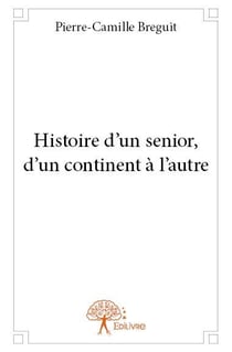 Histoire d'un sénior, d'un continent à l'autre