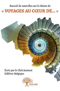 Recueil de nouvelles sur le thème de « voyages au coeur de... »