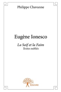 Eugène Ionesco : La Soif et la Faim, Textes oubliés