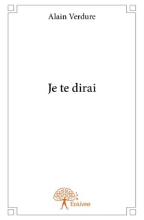Je te dirai