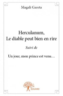 Herculanum, le diable peut bien en rire - un jour, mon prince est venu...