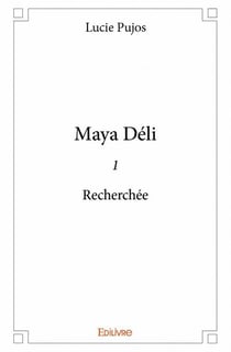 Maya Déli t.1 - recherchée