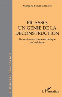 Picasso, un génie de la déconstruction : du reniement d'une esthétique au Wokisme
