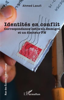 Identités en conflit : Correspondance entre un immigré et un électeur FN