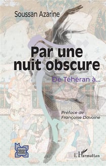 Par une nuit obscure : De Téhéran à...