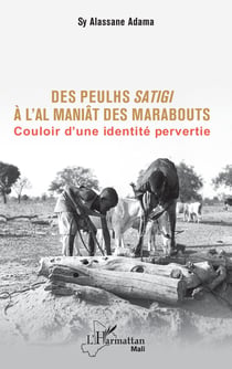 Des Peulhs Satigi à l'al maniât de marabouts : couloir d'une identité pervertie