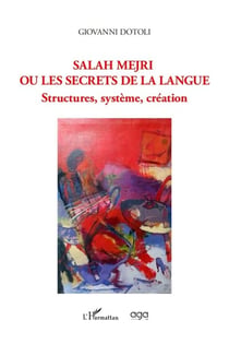 Salah Mejri ou les secrets de la langue : structures, système, création