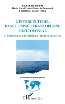 L'interculturel dans l'espace francophone postcolonial : L'éducation et la formation à l'épreuve des crises