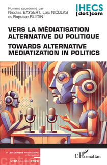 Vers la médiatisation alternative du politique : Towards alternative mediatization in politics