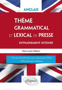 Anglais - thème grammatical et lexical entrainement intensif - 10 années de phrases aux concours CPGE