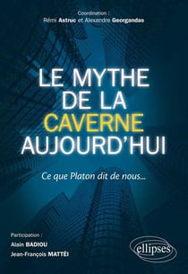 Le mythe de la caverne aujourd'hui, ce que Platon dit de nous...