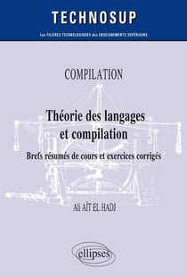 Compilation - théorie des langages et compilation - brefs résumés de cours et exercices corrigés - niveau B