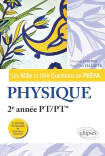 Les mille et une questions en prépa : physique - 2e année PT/PT* (3e édition)