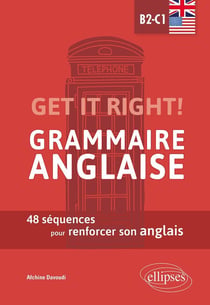 Get it right ! grammaire anglaise - 48 séquences pour renforcer son anglais - B2-C1