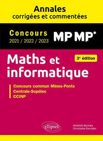 Maths et informatique : MP-MP* - Annales corrigées et commentées - concours 2021/2022/2023