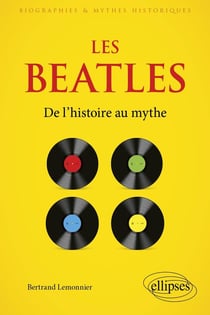 Les Beatles : De l'histoire au mythe