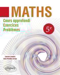 Mathématiques : 5eme - Cours approfondi, exercices et problèmes