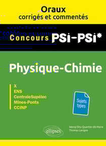 Oraux corrigés et commentés : Physique-Chimie : PSI/PSI*