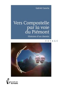 Vers Compostelle par la voie du Piémont - histoires d'un chemin