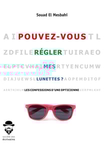 Pouvez-vous régler mes lunettes ? les confessions d'une opticienne