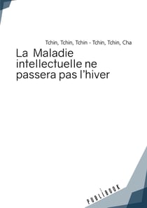 La maladie intellectuelle ne passera pas l'hiver