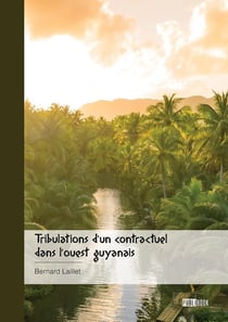 Tribulations d'un contractuel dans l'ouest guyanais