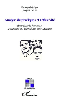 Analyse de pratiques et reflexivité - regards sur la formation la recherche et l'intervention socio-éducative