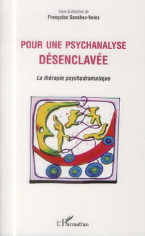 Pour une psychanalyse désenclavée - la thérapie psychodramatique