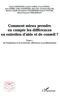 Comment mieux prendre en compte les différences en entretien d'aide et de conseil ? Tome 1 - de l'expérie à la recherche, référence et problématique
