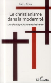 Christianisme dans la modernité - une chance pour l'homme de demain