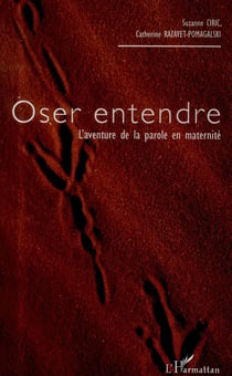 Oser entendre - l'aventure de la parole en maternité