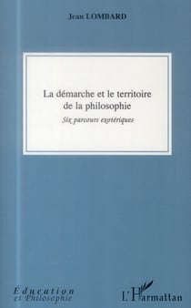 La démarche et le territoire de la philosophie - six parcours exotériques